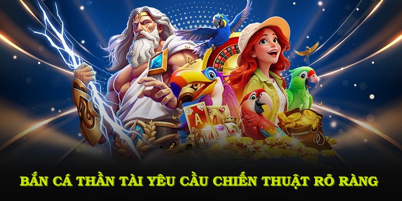 Bắn cá thần tài yêu cầu chiến thuật rõ ràng và quản lý xu hợp lý để thắng lớn