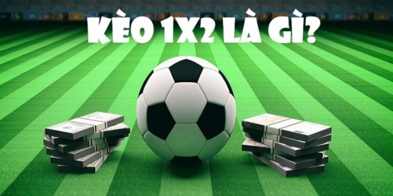Giới thiệu kèo 1x2