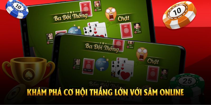 Khám phá cơ hội thắng lớn với sâm online ngay từ bây giờ