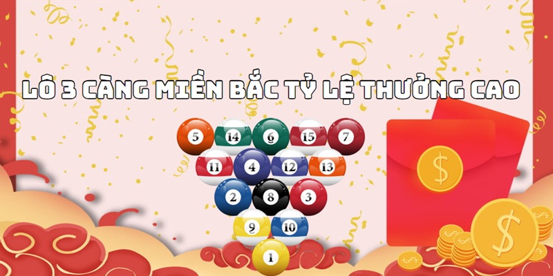 Tỷ lệ trả thưởng đầy hấp dẫn từ lô 3 càng