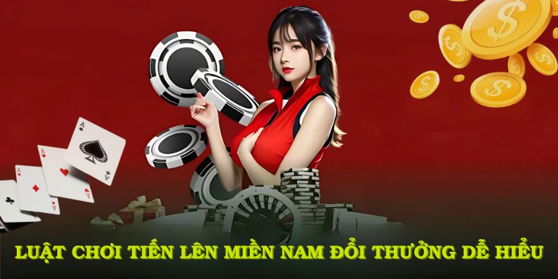 Luật chơi tiến lên miền nam đổi thưởng dễ hiểu và hỗ trợ nhiều tính năng thông minh