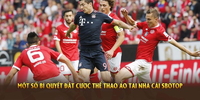 Một số bí quyết đặt cược thể thao ảo tại nhà cái SBOTOP