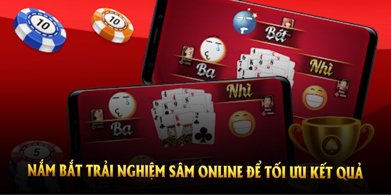 Nắm bắt trải nghiệm sâm online để tối ưu kết quả