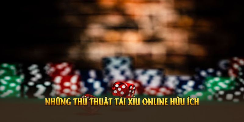 Những thủ thuật tài xỉu online hữu ích cho người nhập cuộc