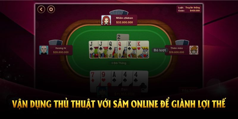 Vận dụng thủ thuật với sâm online để giành lợi thế